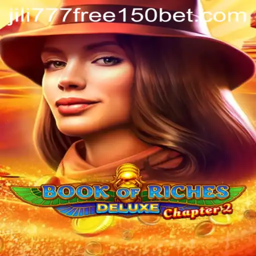 Exploring Book of Riches Deluxe Chapter 2 and the Jili777 Free 150 Offer