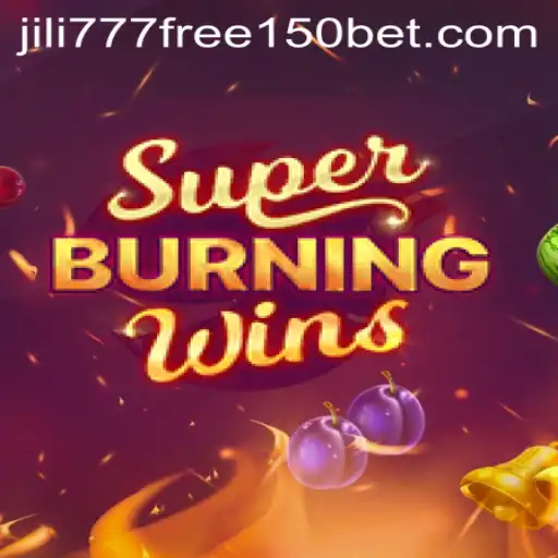 Discover the Thrills of SuperBurningWins with Jili777 Free 150 Offer